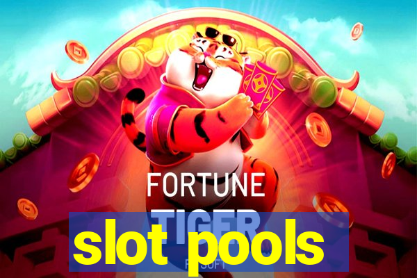 slot pools