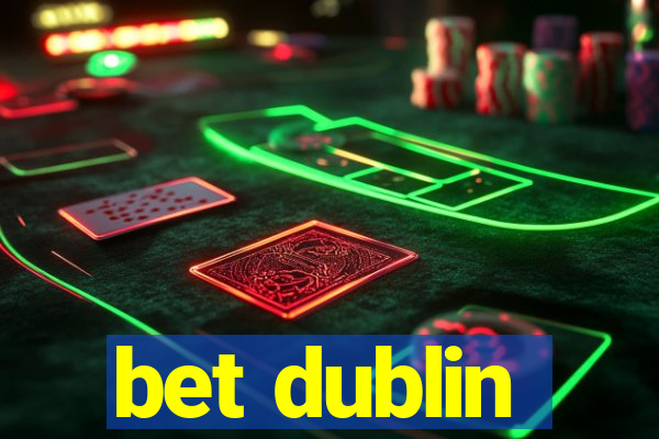 bet dublin