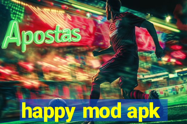 happy mod apk