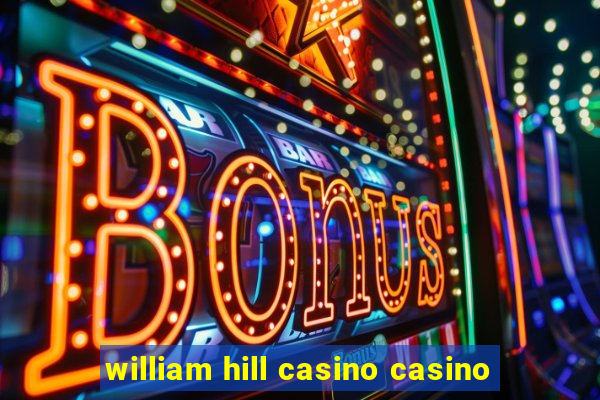 william hill casino casino