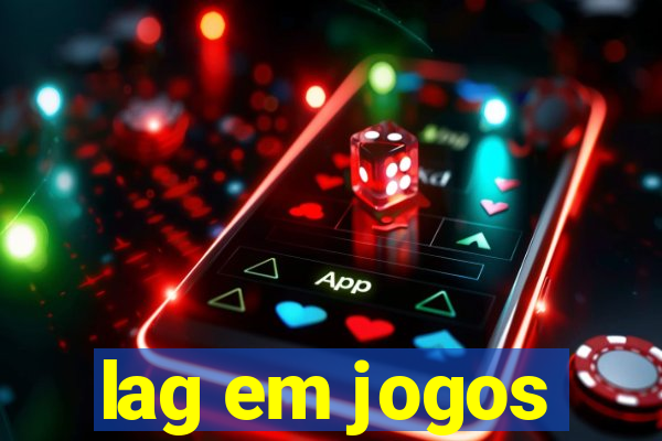 lag em jogos