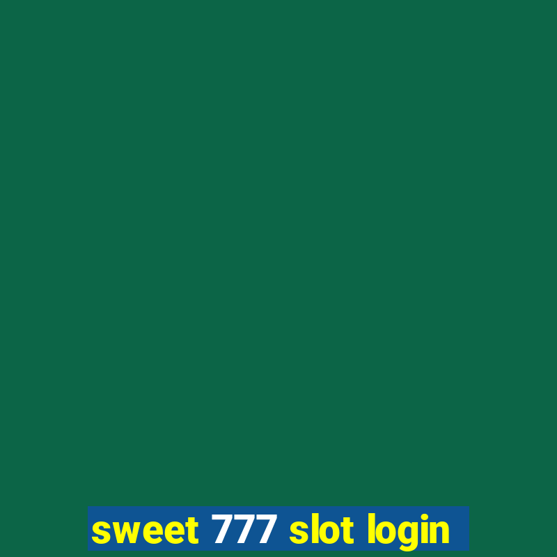 sweet 777 slot login