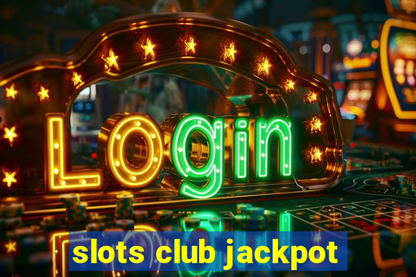 slots club jackpot