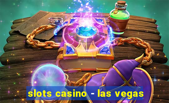 slots casino - las vegas