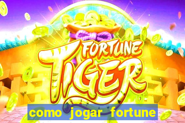 como jogar fortune tiger sem depositar