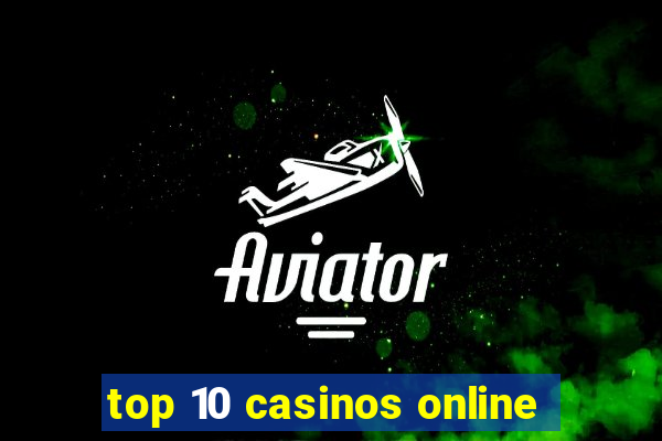 top 10 casinos online