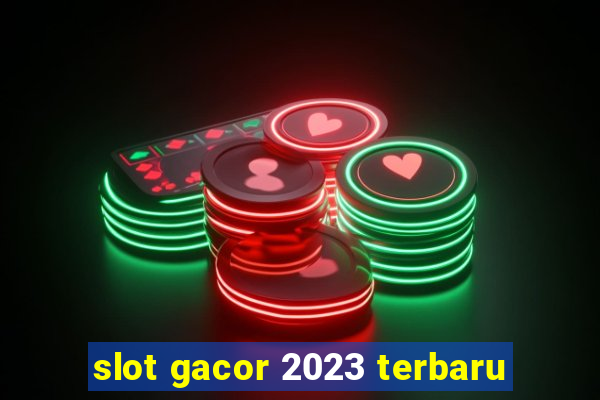 slot gacor 2023 terbaru