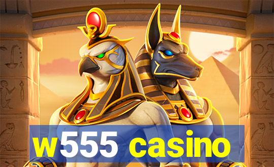 w555 casino