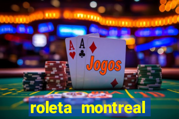 roleta montreal como jogar