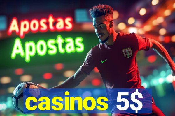 casinos 5$