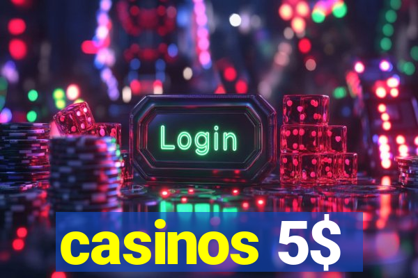 casinos 5$