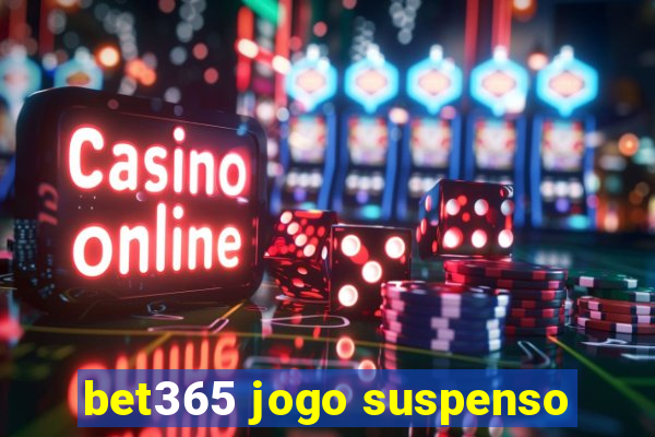 bet365 jogo suspenso