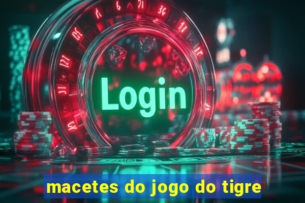 macetes do jogo do tigre