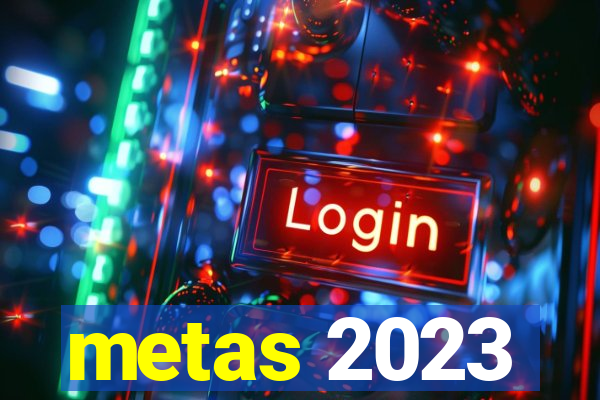 metas 2023