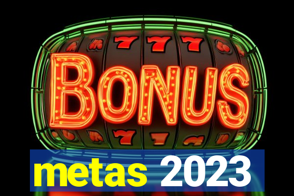 metas 2023