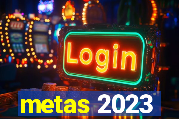 metas 2023