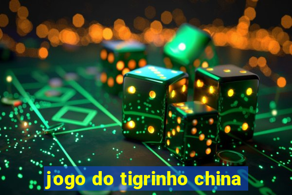 jogo do tigrinho china