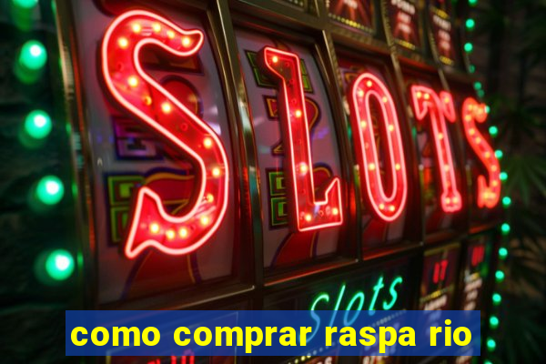 como comprar raspa rio