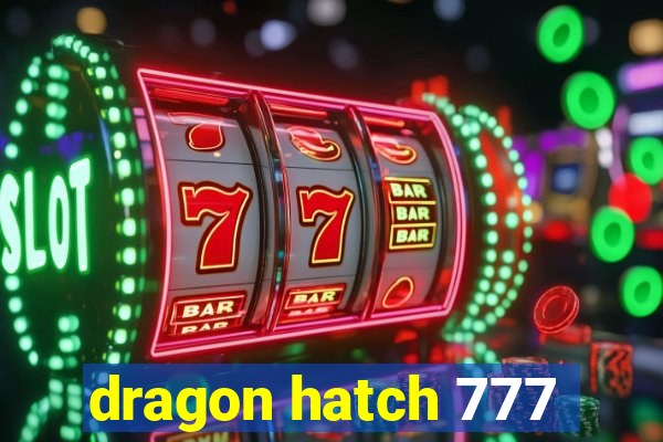 dragon hatch 777