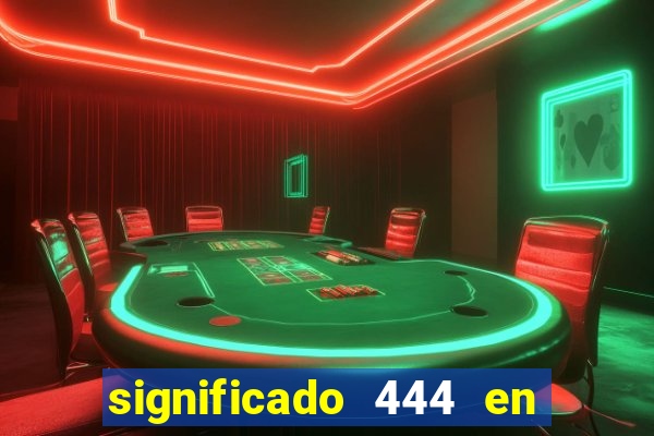 significado 444 en lo espiritual