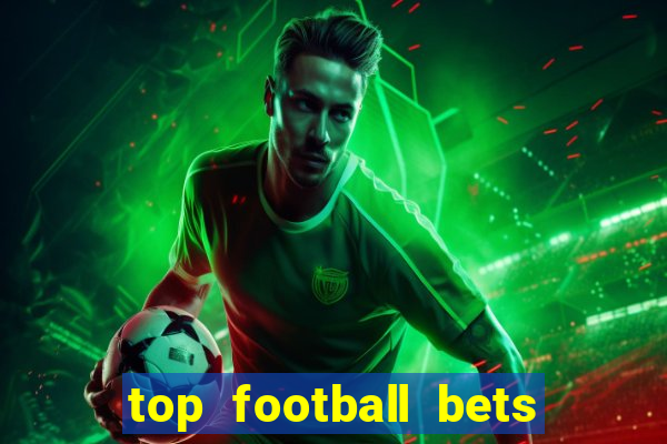 top football bets for today