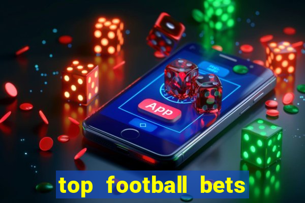 top football bets for today