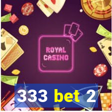 333 bet 2