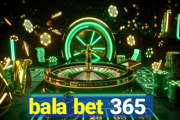 bala bet 365