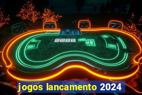 jogos lancamento 2024