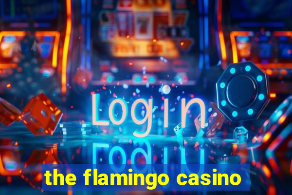 the flamingo casino