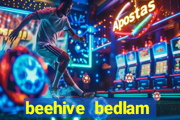 beehive bedlam reactors slot