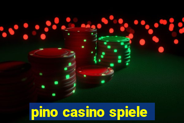 pino casino spiele