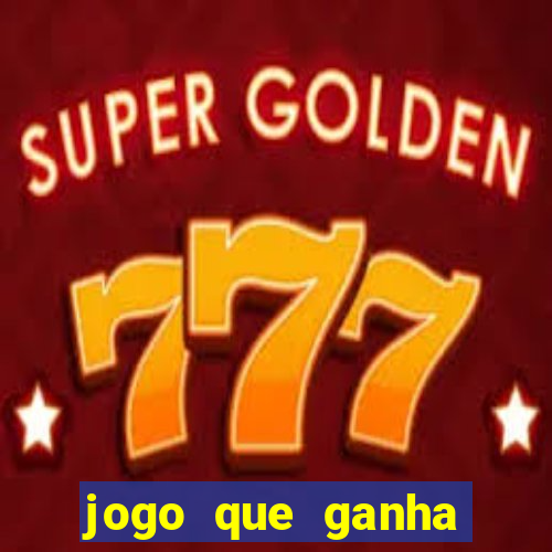 jogo que ganha muito dinheiro de verdade