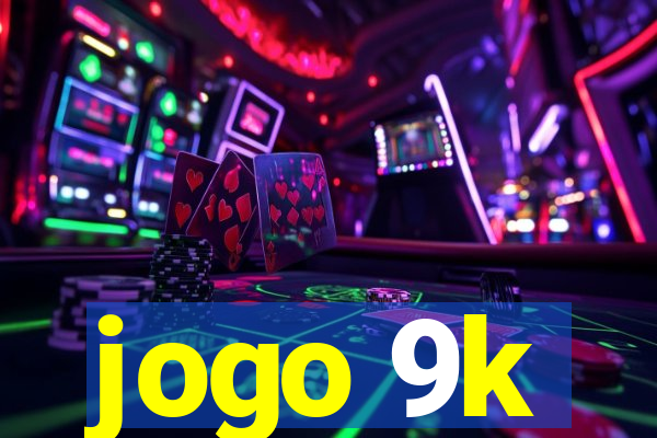 jogo 9k