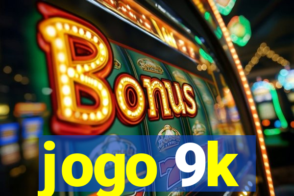 jogo 9k