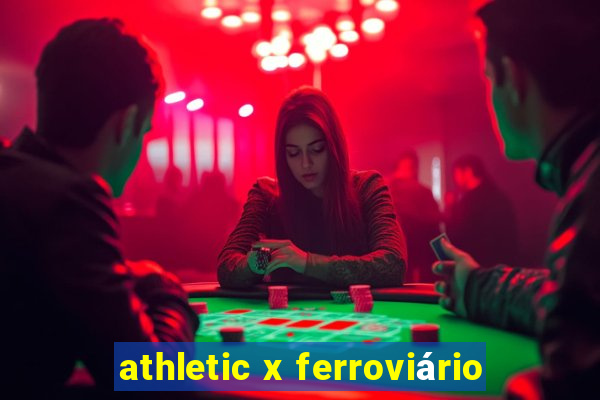 athletic x ferroviário