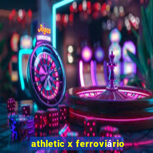 athletic x ferroviário