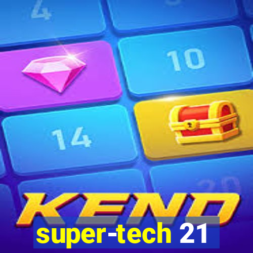 super-tech 21