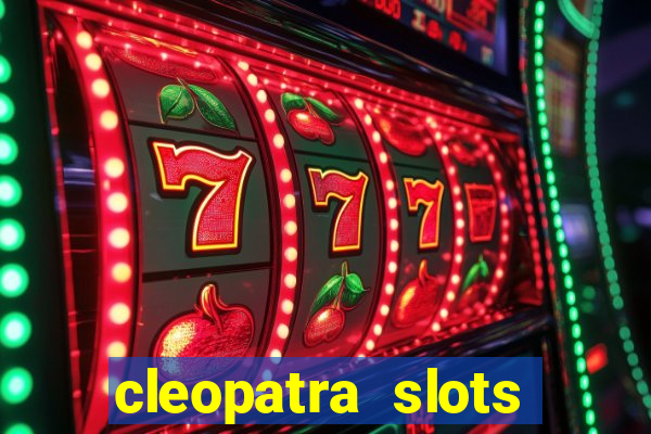 cleopatra slots free game