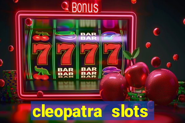 cleopatra slots free game