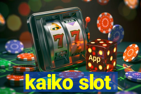 kaiko slot