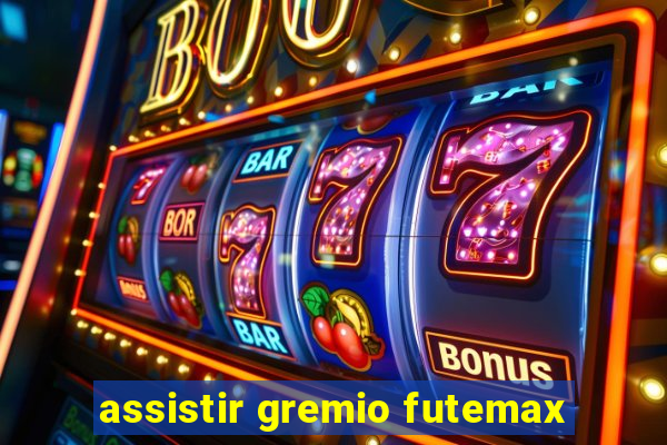 assistir gremio futemax