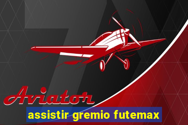 assistir gremio futemax