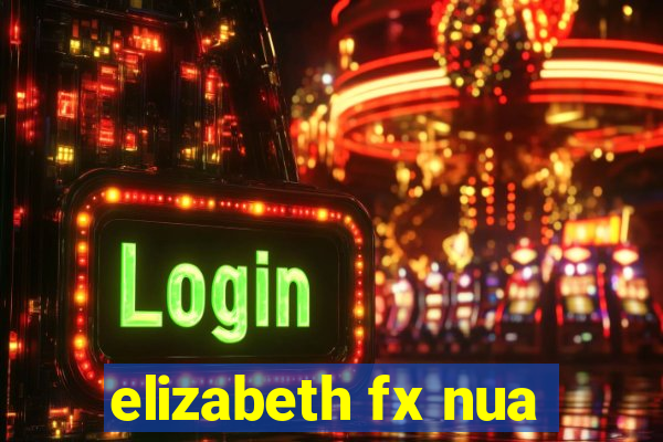 elizabeth fx nua