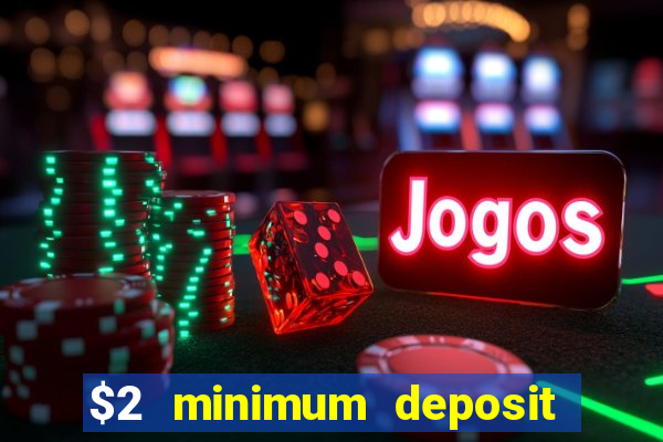 $2 minimum deposit casino nz