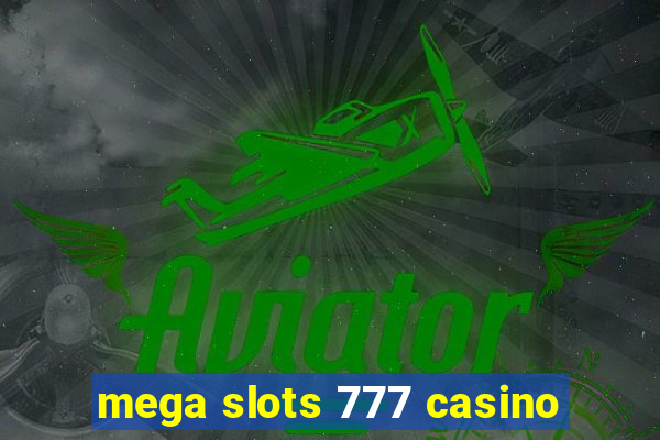 mega slots 777 casino