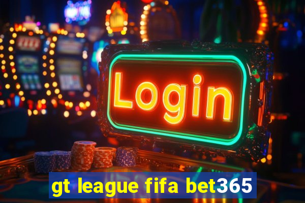 gt league fifa bet365