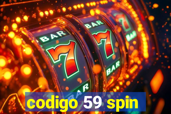 codigo 59 spin