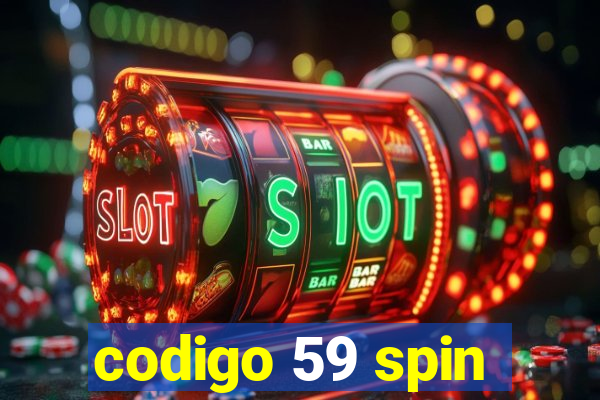 codigo 59 spin