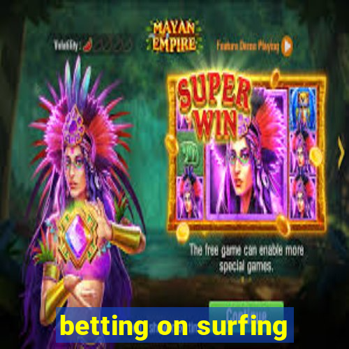 betting on surfing